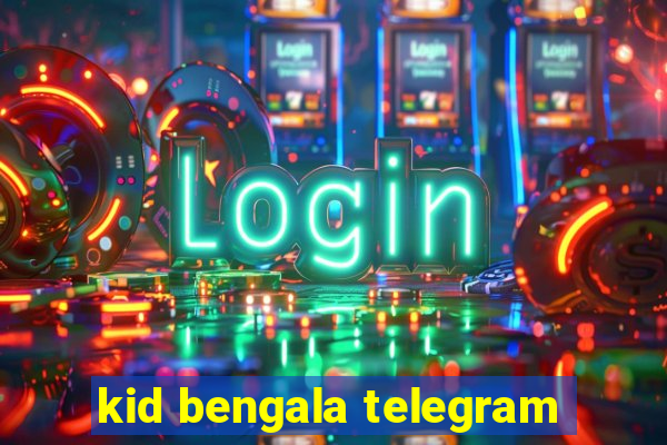 kid bengala telegram